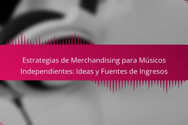 Estrategias de Merchandising para Músicos Independientes: Ideas y Fuentes de Ingresos